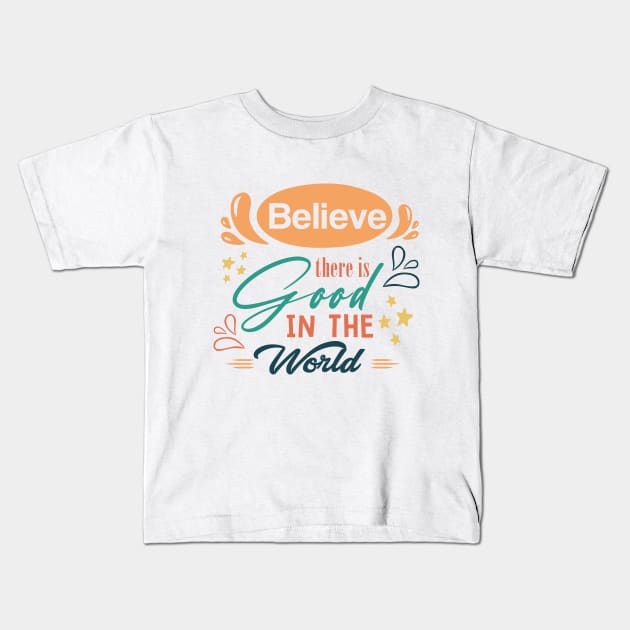 Believe there is good in the world Kids T-Shirt by zonextra